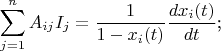 $$\sum_{j=1}^nA_{ij}I_j=\frac 1{1-x_i(t)}\frac{dx_i(t)}{dt}\text{;}$$