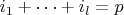 $i_1+\dots+i_l = p$