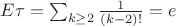 $E\tau=\sum_{k\geq 2}\frac{1}{(k-2)!}=e$