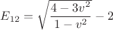 $E_{12}=\sqrt{ \dfrac{4-3v^2}{1-v^2}}-2$