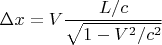 $\Delta x=V\dfrac{L/c}{\sqrt{1-V^2/c^2}}$