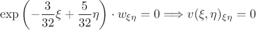 $$
\exp\left(-\frac{3}{32}\xi+\frac{5}{32}\eta\right)\cdot w_{\xi\eta}=0 \Longrightarrow v(\xi,\eta)_{\xi\eta}=0
$$
