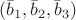 $(\bar b_1, \bar b_2, \bar b_3) $