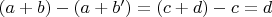 $(a+b)-(a+b')=(c+d)-c=d$