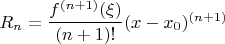 $R_n=\dfrac{f^{(n+1)}(\xi)}{(n+1)!}(x-x_0)^{(n+1)}$