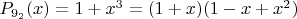 $P_{9_2}(x) =  1+x^3 = (1+x)(1-x+x^2)$