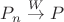$P_n \stackrel{W}{\rightarrow} P$
