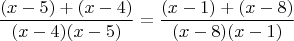 $$ \frac {(x-5)+(x-4)} {(x-4)(x-5)}=\frac {(x-1)+(x-8)} {(x-8)(x-1)}$$