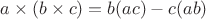 $a\times(b\times c)=b(ac)-c(ab)$