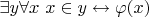 $\exists y \forall x ~ x \in y \leftrightarrow \varphi(x)$