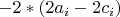 $-2*(2a_i-2c_i)$