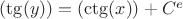 $( \tg(y))=( \ctg(x)) + C^e$