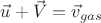 $\[\vec u + \vec V = {{\vec v}_{gas}}\]$