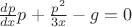 $\frac{dp}{dx}p + \frac{p^2}{3x} - g=0$