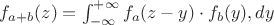 $f_{a+b}(z)=\int_{-\infty}^{+\infty} f_a(z-y)\cdot f_b(y),dy$