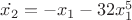 $
\dot {x_2} =-x_1-32 x_1^5
$