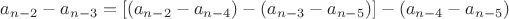 $a_{n-2}-a_{n-3}=[(a_{n-2}-a_{n-4})-(a_{n-3}-a_{n-5})]-(a_{n-4}-a_{n-5})$