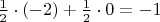 $\frac{1}{2} \cdot (-2) + \frac{1}{2} \cdot 0 = -1$