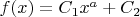 $f(x)=C_1 x^a +C_2$
