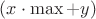 $(x\cdot \max + y)$