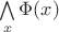 $\bigwedge\limits_x \Phi(x)$