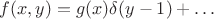 $f(x, y) = g(x) \delta(y - 1) + \ldots$ $f(x, y) = g(x) \delta(y - 1) + \ldots$