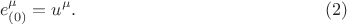 $$
e_{(0)}^{\mu} = u^{\mu}. \eqno(2)
$$