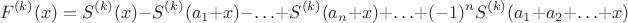 $$F^{(k)}(x)=S^{(k)}(x)-S^{(k)}(a_1+x)-\ldots+S^{(k)}(a_n+x)+\ldots+(-1)^{n}S^{(k)}(a_1+a_2+\ldots+x)$$