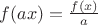 $f(ax)=\frac{f(x)}{a}$