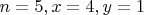 $n=5,x=4,y=1$