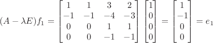 $(A-\lambda E)f_1 =\begin{bmatrix}1&1&3&2\\-1&-1&-4&-3\\0&0&1&1\\0&0&-1&-1\end{bmatrix} \begin{bmatrix}1\\0\\0\\0\end{bmatrix}=\begin{bmatrix}1\\-1\\0\\0\end{bmatrix}=e_1$