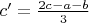 $c' = \frac{2c - a - b}{3}$