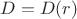 $D=D(r)$ $D=D(r)$