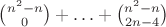 $\binom {n^2 - n} 0 + \ldots + \binom{n^2 - n}{2 n - 4}$