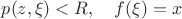 $p(z,\xi)<R,\quad f(\xi)=x$