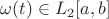 $\omega(t)\in L_2[a,b]$