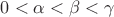 $0<\alpha<\beta<\gamma$