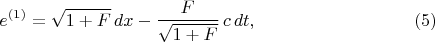 $$e^{(1)} = \sqrt{1 + F} \, dx - \frac{F}{\sqrt{1 + F}} \, c \, dt, \eqno(5)$$