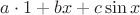 $a \cdot 1 + bx + c \sin x$
