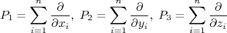$$
P_1=\sum_{i=1}^n \frac{\partial}{\partial x_i},\; P_2=\sum_{i=1}^n \frac{\partial}{\partial y_i},\; P_3=\sum_{i=1}^n \frac{\partial}{\partial z_i}
$$