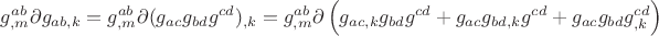 $g^{ab}_{,m}\partial g_{ab,k}
=g^{ab}_{,m}\partial (g_{ac}g_{bd}g^{cd})_{,k}
=g^{ab}_{,m}\partial \left(g_{ac,k}g_{bd}g^{cd}+g_{ac}g_{bd,k}g^{cd}+g_{ac}g_{bd}g^{cd}_{,k}\right)
$
