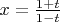 $x=\frac{1+t}{1-t}$