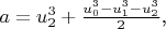 $a=u_2^3+\frac{u_0^3-u_1^3-u_2^3}{2}$,