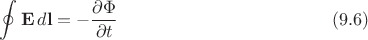 $$\oint\mathbf{E}\,d\mathbf{l}=-\dfrac{\partial\Phi}{\partial t}\eqno(9.6)$$