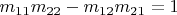 $m_{11} m_{22} - m_{12} m_{21}=1$
