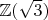 $ \mathbb{Z}(\sqrt{3}) $