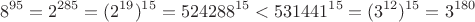 $$8^{95}=2^{285}=(2^{19})^{15}=524288^{15} < 531441^{15}=(3^{12})^{15}=3^{180}$$