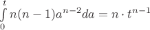 $\int\limits_{0}^{t}n(n-1)a^{n-2}da=n \cdot t^{n-1}$