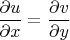 $\dfrac{\partial u}{\partial x}=\dfrac{\partial v}{\partial y} $