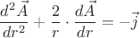 $$\frac{d^2 \vec A}{dr^2} + \frac{2}{r}\cdot\frac{d\vec A}{dr} = -\vec j$$